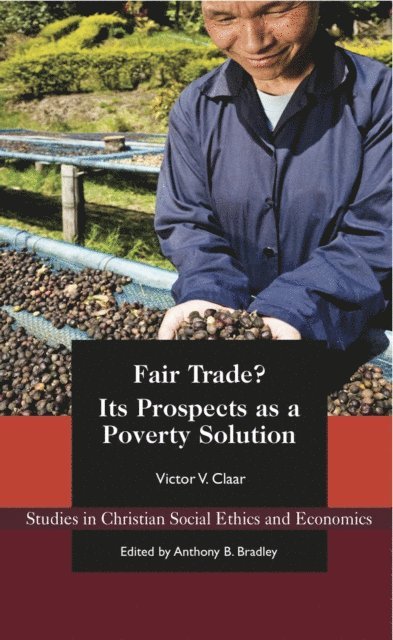 Victor Claar - Fair Trade? Its Prospects as a Poverty Solution, E-bok