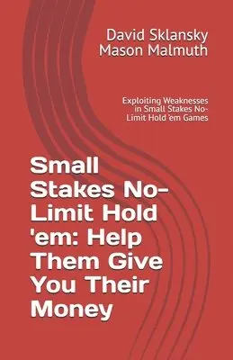 Mason Malmuth, David Sklansky - Small Stakes No-Limit Hold 'em, Häftad