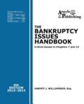 The Bankruptcy Issues Handbook (6th Ed., 2013): Critical Issues in Chapter 7 and Chapter 13