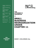 The Attorney's Handbook on Small Business Reorganization Under Chapter 11 (2013)