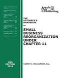 The Attorney's Handbook on Small Business Reorganization Under Chapter 11: 10th Edition, 2014