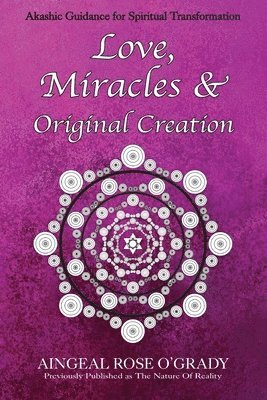 Aingeal Rose O'Grady - Love, Miracles & Original Creation, Häftad