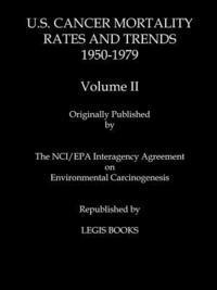 Thomas J. Mason, Wilson B. Riggan - U.S. Cancer Mortality Rates and Trends 1950-1979 Volume II, Häftad