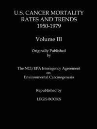 Thomas J. Mason, Wilson B. Riggan - U.S. Cancer Mortality Rates and Trends 1950-1979 Volume III, Häftad