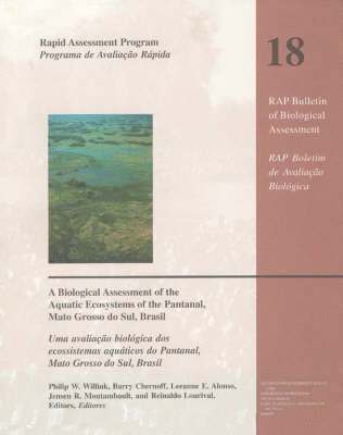 Philip W. Willink, Barry Chernoff, Leeanne E. Alonso, Jensen R. Montambault - Biological Assessment of the Aquatic Ecosystems of the Pantanal, Mato Grosso do Sul, Brasil, Häftad. Tillgänglighet: Tillfälligt slut