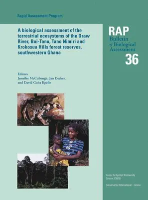 Jennifer McCullough, Jan Decher, David Guba Kpelle - Biological Assessment of the Terrestrial Ecosystems of the Draw River, Boi-Tano, Tano Nimiri and Krokosua Hills Forest Reserves, Southwestern Ghana, Häftad. Tillgänglighet: Tillfälligt slut