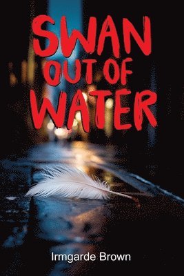 Irmgarde Brown - Swan Out of Water, Häftad