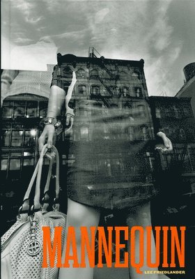 Lee Friedlander: Mannequin, Inbunden