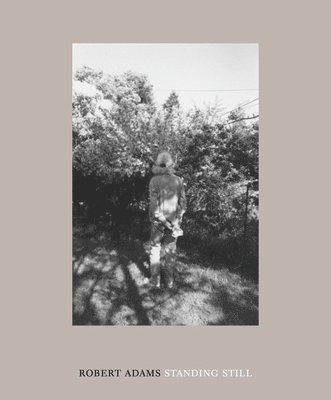 Robert Adams: Standing Still, Inbunden