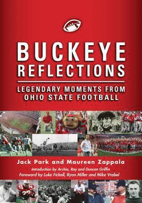 Jack Park, Maureen Zappala - Buckeye Reflections: Legendary Moments from Ohio State Football, Inbunden. Tillgänglighet: Lägg i varukorg