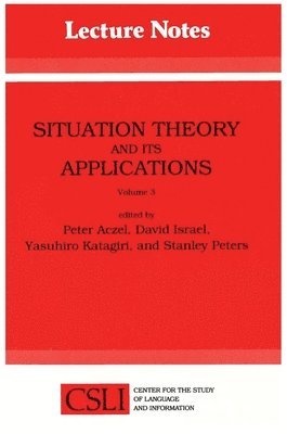 Peter Aczel, Yasuhiro Katagiri - Situation Theory and Its Applications: Volume 3, Häftad. Tillgänglighet: Tillfälligt slut