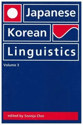 Soonja Choi - Japanese/Korean Linguistics: Volume 3, Häftad. Tillgänglighet: Tillfälligt slut