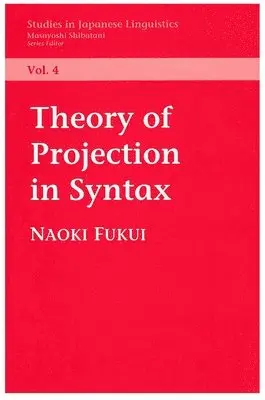 Naoki Fukui - Theory of Projection in Syntax, Häftad. Tillgänglighet: Tillfälligt slut