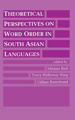 Miriam Butt, Tracy Holloway King - Theoretical Perspectives on Word Order in South Asian Languages, Häftad. Tillgänglighet: Tillfälligt slut