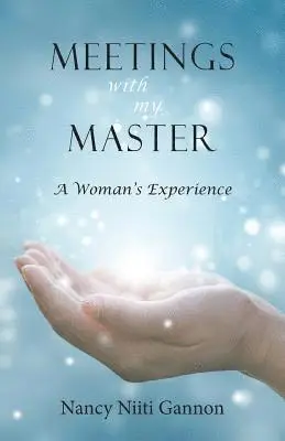 Nancy Niiti Gannon - Meetings With My Master: A Woman's Experience, Häftad. Tillgänglighet: Lägg i varukorg