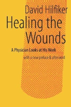 Healing the Wounds av David Hilfiker