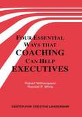 Four Essential Ways That Coaching Can Help Executives