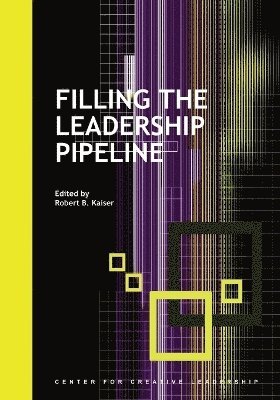Robert B Kaiser - Filling the Leadership Pipeline, Häftad