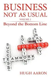 Hugh Aaron - Business Not as Usual: Beyond the Bottom Line, Häftad. Tillgänglighet: Lägg i varukorg