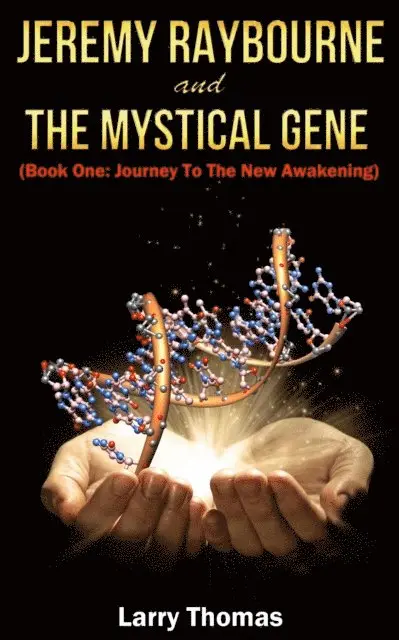 Larry Thomas - Jeremy Raybourne and The Mystical Gene (Book 1: Journey to The New Awakening), E-bok. Tillgänglighet: Lägg i varukorg