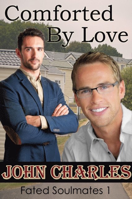 John Charles - Comforted By Love - A May-December Gay Romance (Fated Soulmates 1), E-bok