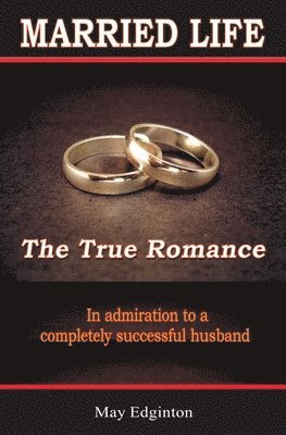 May Edginton - Married Life: The True Romance, Häftad