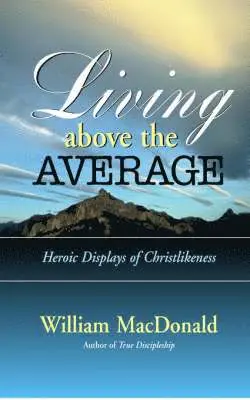 William MacDonald - Living Above the Average, Häftad. Tillgänglighet: Lägg i varukorg