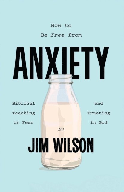 Lisa Just, Jim Wilson - How to Be Free from Anxiety, E-bok