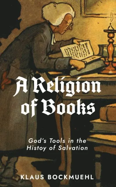 Klaus Bockmuehl - Religion of Books: God's Tools in the History of Salvation, E-bok. Tillgänglighet: Lägg i varukorg