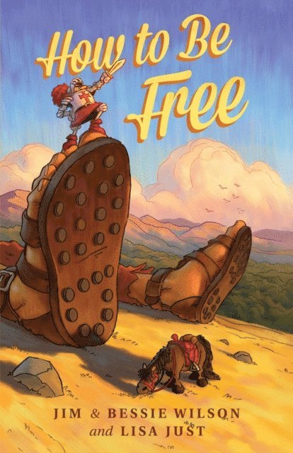 Lisa Just, Bessie Wilson, Jim Wilson - How to Be Free, E-bok