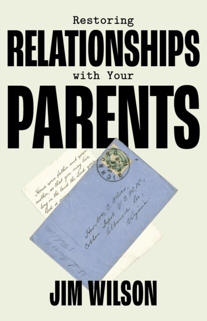 Jim Wilson - Restoring Relationships with Your Parents, E-bok