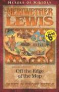 Janet Benge, Geoff Benge - Meriwether Lewis Off the Edge of the Map, Häftad