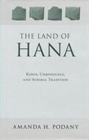 Amanda H. Podany - Land of Hana – Kings, Chronology, and Scribal Tradition, Inbunden. Tillgänglighet: Lägg i varukorg