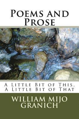 William Mijo Granich - Poems and Prose: A Little Bit of This, A Little Bit of That, Häftad