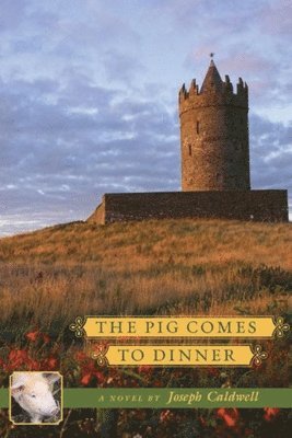 Joseph Caldwell - Pig Comes To Dinner, Häftad