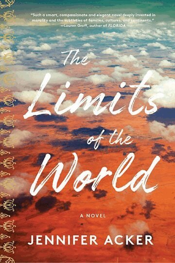 Jennifer Acker - Limits of the World a novel, Inbunden