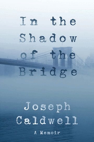 Joseph Caldwell - In the Shadow of the Bridge: A Memoir, Inbunden. Tillgänglighet: Tillfälligt slut
