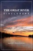 Larry Holcombe - The Great River Disclosure, Häftad. Tillgänglighet: Lägg i varukorg