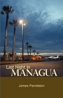 James Pendleton - Last Night in Managua, Häftad