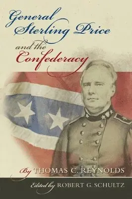 Thomas C. Reynolds, Robert G. Schultz - General Sterling Price and the Confederacy, Häftad. Tillgänglighet: Tillfälligt slut