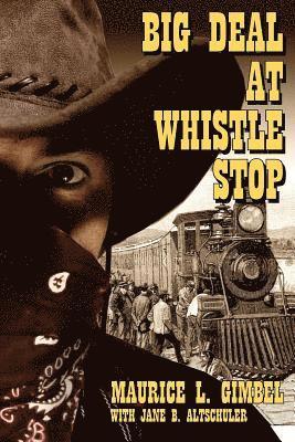 Maurice L. Gimbel - Big Deal at Whistle Stop, Häftad