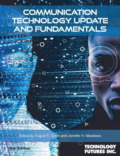 Jennifer H. Meadows, August E. Grant - Communication Technology Update and Fundamentals, 18th Edition, E-bok