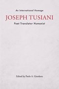 Joseph Tusiani -- Poet Translator Humanist
