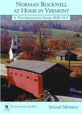 Stuart Murray - Norman Rockwell at Home in Vermont: The Arlington Years 1939-1953, Häftad. Tillgänglighet: Lägg i varukorg