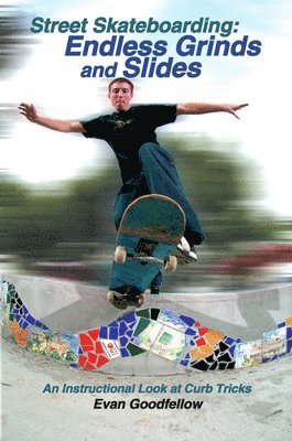 Evan Goodfellow, Doug Werner - Street Skateboarding: Endless Grinds and Slides, Häftad