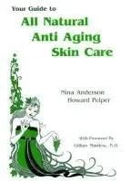 Nina Anderson, Howard Peiper - Your Guide to All Natural Anti-Aging Skin Care, Häftad. Tillgänglighet: Tillfälligt slut