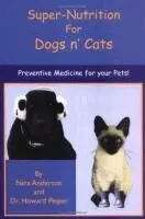Nina Anderson, Howard Peiper - Super-Nutrition for Dogs n' Cats, Häftad. Tillgänglighet: Tillfälligt slut