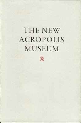Ioannis Mylonopoulos, Angelos Chaniotis - The New Acropolis Museum, Inbunden