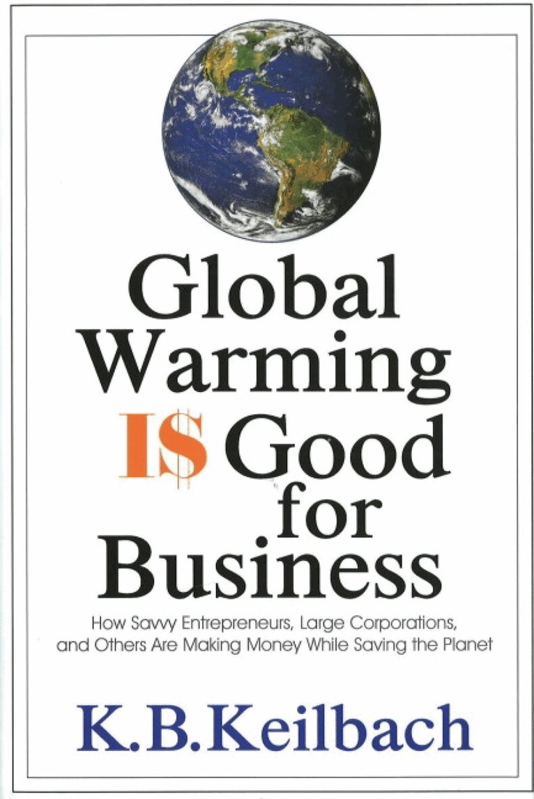 K B Keilbach - Global Warming is Good for Business, Inbunden