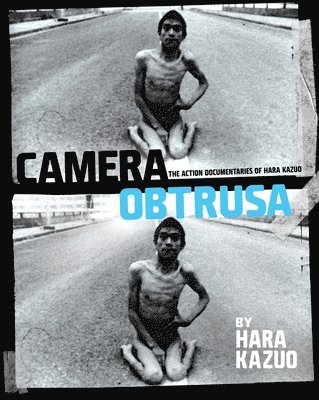 Camera Obtrusa: The Action Documentaries of Hara Kazuo, Häftad. Tillgänglighet: Tillfälligt slut